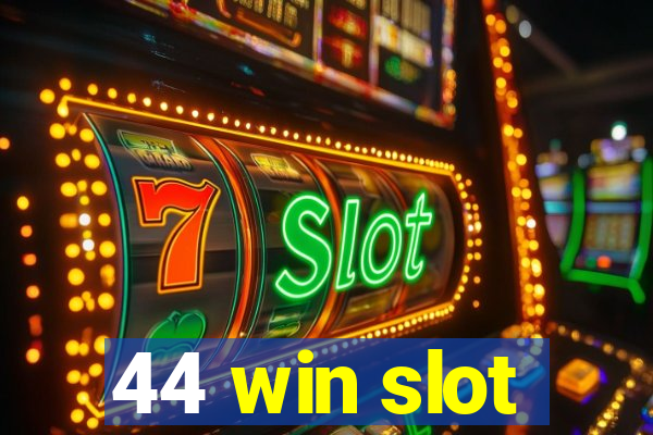 44 win slot